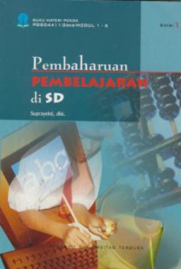 Materi Pokok Pembaharuan dan Pembelajaran di SD : 1 - 6 PGSD4411/2 sks