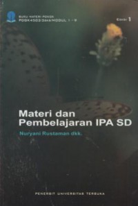 Materi Pokok Materi dan Pembelajaran IPA SD : 1 - 9/ PDGK4503/3 sks