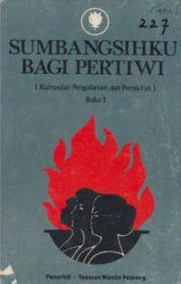 Sumbangsihku Bagi Pertiwi : Kumpulan Pengalaman dan Pemikiran buku 1