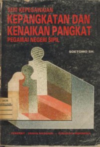 Seri Kepegawaian Kepangkatan dan Kenaikan Pangkat Pegawai Negeri Sipil