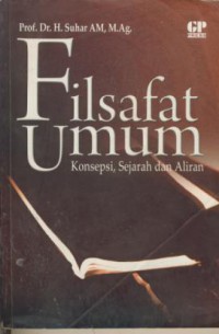 Filsafat Umum : Konsepsi, Sejarah dan Aliran