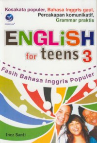 English For Teens 3 : Fasih Bahasa Inggris Populer