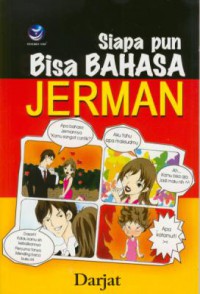 Siapa pun Bisa Bahasa Jerman : Mahir Belajar Sendiri Bahasa Jerman