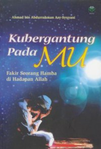 Kubergantung Pada-Mu : Fakir Seorang Hamba di Hadapan Allah