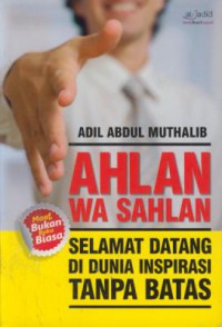 Ahlan Wa Sahlan : Selamat Datang Di Dunia Inspirasi Tanpa Batas