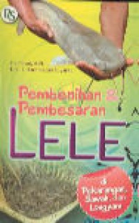 Pembenihan & Pembesaran Lele : di Pekarangan, Sawah, dan Longyam