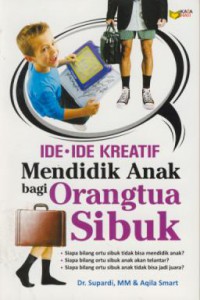 Ide-Ide Kreatif Mendidik Anak Bagi Orang Tua Sibuk