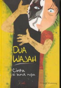 Dua Wajah : Cinta Si Buruk Rupa