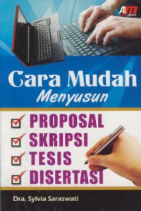 Cara Mudah Menyusun Proposal, Skripsi, Tesis, Disertasi