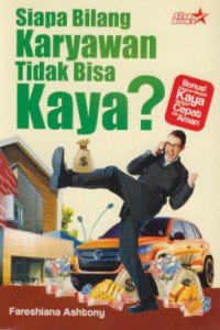 Siapa Bilang Karyawan Tidak Bisa Kaya?