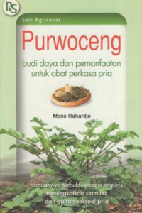 Purwoceng : Budi daya dan pemanfaatan untuk obat perkasa pria