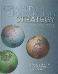 Crafting & Executing strategy : the quest for competitive advantage concepts and cases