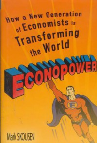 Econopower : how a new generation of economists is transforming the world