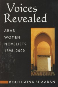 Voices revealed : Arab women novelist, 1898-2000