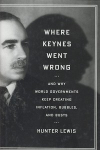 Where keynes went wrong...and world governments keep creating inflation, bubbles, and busts