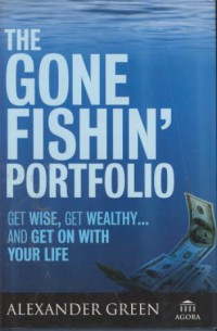 The gone fishin'portfolio : get wise, get wealthy...and get on with your life