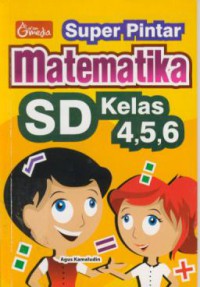 Super pintar Matematika SD kelas 4,5,6 : Jurus cepat kuasai Matematika