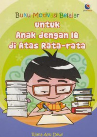 Buku motivasi belajar untuk anak dengan IQ d atas rata-rata