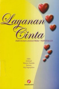 Layanan cinta : perwujudan layanan prima-perpustakaan