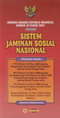 Undang-undang Republik Indonesia Nomor 40 Tahun 2004 Tentang Sistem Jaminan Sosial Nasional