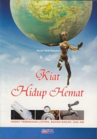 Kiat hidup hemat : hemat pemakaian listrik, bahan bakar, dan air