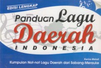 Panduan lagu daerah Indonesia : kumpulan not-not lagu daerah dari sabang-merauke