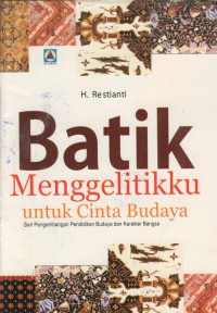 Batik menggelitikku untuk cinta budaya