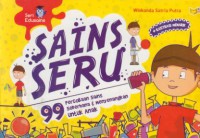 Sains seru : 99 percobaan sains sederhana & menyenangkan untuk anak