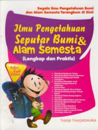 Ilmu pengetahuan seputar bumi & alam semesta (lengkap dan praktis)