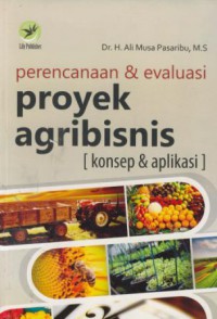 Perencanaan & evaluasi proyek agribisnis (konsep & aplikasi)