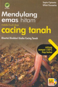 Mendulang emas hitam melalui budi daya cacing tanah : disertai derektori usaha cacing tanah