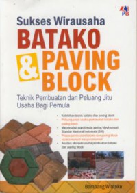 Sukses wirausaha batako & paving block : teknik pembuatan dan peluang jitu usaha bagi pemula