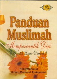 Panduan Muslimah : mempercantik diri (cantik luar dalam)