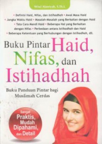 Buku pintar haid, nifas, dan istihadhah : buku panduan pintar bagi muslimah cerdas