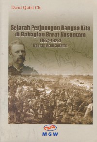 Sejarah perjuangan bangsa kita di bagian barat Nusantara (1874-1928) daerah Aceh Selatan