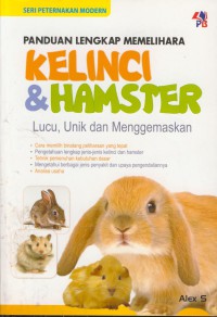 Panduan lengkap memelihara kelinci & hamster : lucu, unik dan menggemaskan