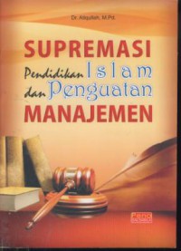 Supremasi pendidikan islam dan penguatan manajemen