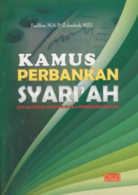 Kamus perbankan syari'ah : istilah-istilah ekonomi islam & perbankan syari'ah