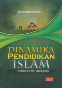 Dinamika pendidikan islam : perspektif historis