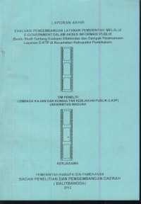 Laporan akhir : evaluasi pengembangan layanan pemerintah melalui e-government dalam akses informasi publik (suatu studi tentang evaluasi efektivitas dan dampak pelaksanaan layanan E-KTP di kecamatan kabupaten pamekasan)