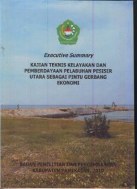 Executive summary : kajian teknis kelayakan dan pemberdayaan pelabuhan pesisir utara sebagai pintu gerbang ekonomi