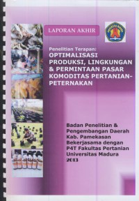 Laporan akhir penelitian terapan : optimalisasi produksi, lingkungan & permintaan pasar komoditas pertanian-peternakan