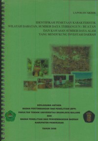 Laporan akhir : identifikasi pemetaan karakteristik wilayah daratan, sumber daya terbangun / buatan dan kawasan sumber daya alam yang mendukung investasi daerah