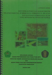 Laporan akhir : identifikasi pemetaan karakteristik wilayah daratan, sumber daya terbangun / buatan dan kawasan sumber daya alam yang mendukung investasi daerah