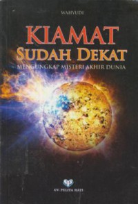 Kiamat sudah dekat : mengungkap misteri akhir dunia