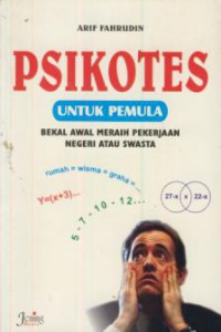 Psikotes untuk pemula : bekal awal meraih pekerjaan negeri swasta