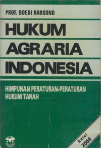 Hukum agraria indonesia : himpunan peraturan-peraturan hukum tanah