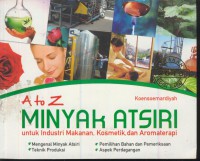 A to z minyak atsiri : untuk industri makanan, kosmetik, dan aromaterapi