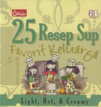 25 resep sup favorit keluarga : light, hot, & creamy