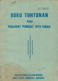 Buku tuntunan bagi penjabat pembuat akta tanah